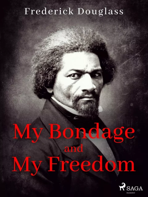 My Bondage and My Freedom - Frederick Douglass - Saga Egmont International