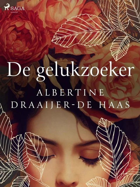 De gelukzoeker - Albertine Draaijer-de Haas - Saga Egmont International