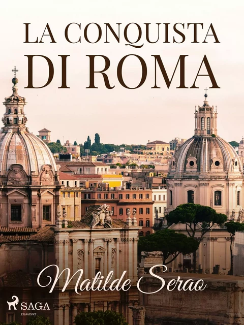 La conquista di Roma - Matilde Serao - Saga Egmont International