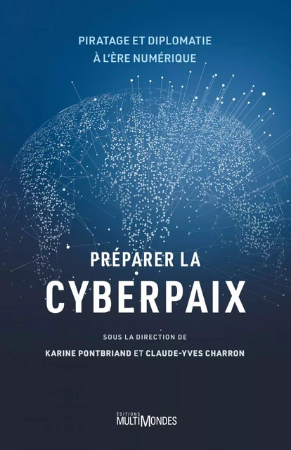 Préparer la cyberpaix - Karine Pontbriand, Claude-Yves Charron - Éditions MultiMondes