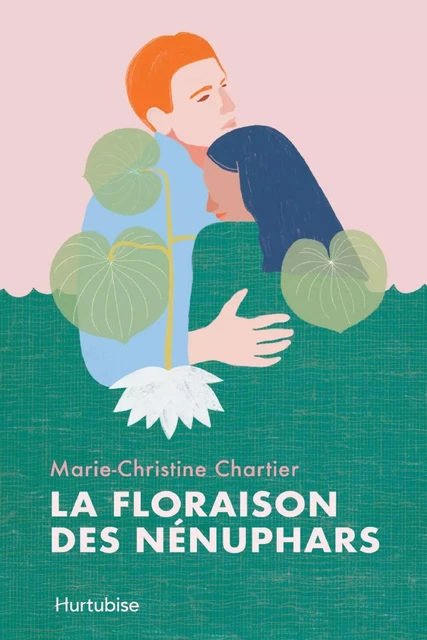 La floraison des nénuphars - Marie-Christine Chartier - Éditions Hurtubise