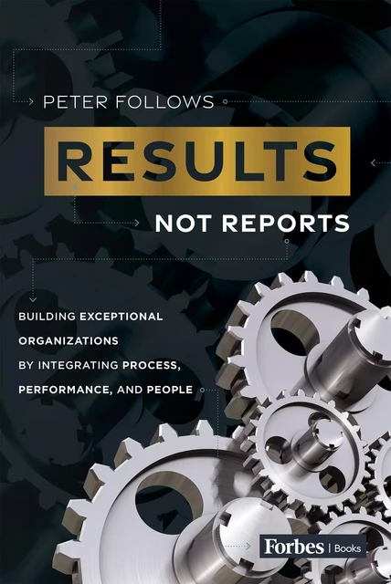 Results, Not Reports - Peter Follows - Forbes Books