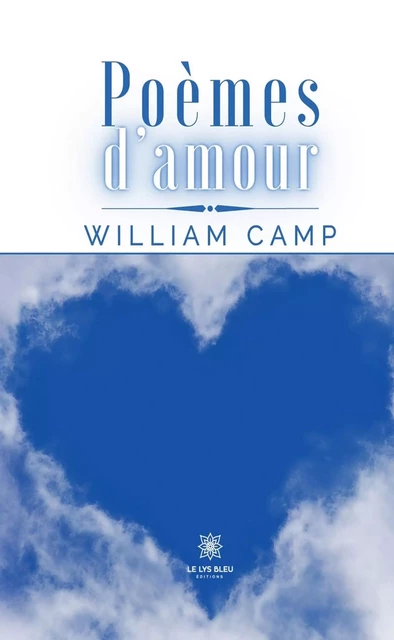 Poèmes d’amour - William Camp - Le Lys Bleu Éditions