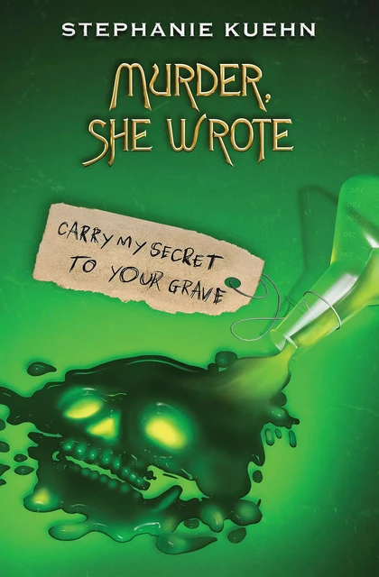 Carry My Secret to Your Grave (Murder, She Wrote #2) - Stephanie Kuehn - Scholastic Inc.