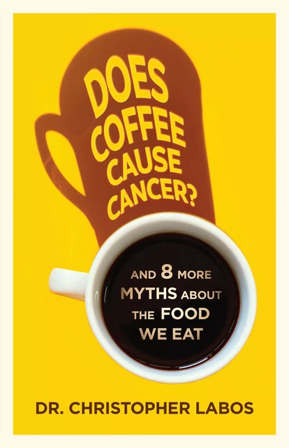 Does Coffee Cause Cancer? - Christopher Labos - ECW Press