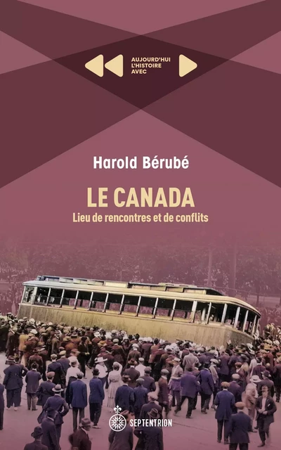 Le Canada: Lieu de rencontres et de conflits - Harold Bérubé - Les éditions du Septentrion