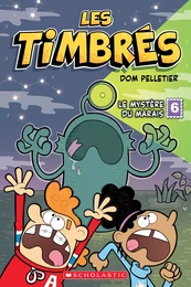 Les timbrés N° 6 : Le mystère du marais