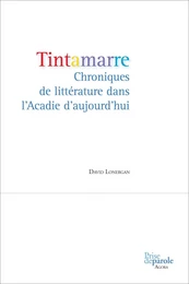 Tintamarre. Chroniques de littérature dans l'Acadie d'aujourd'hui