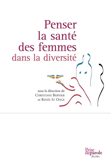 Penser la santé des femmes dans la diversité - Christiane Bernier, Renée St Onge - Éditions Prise de parole