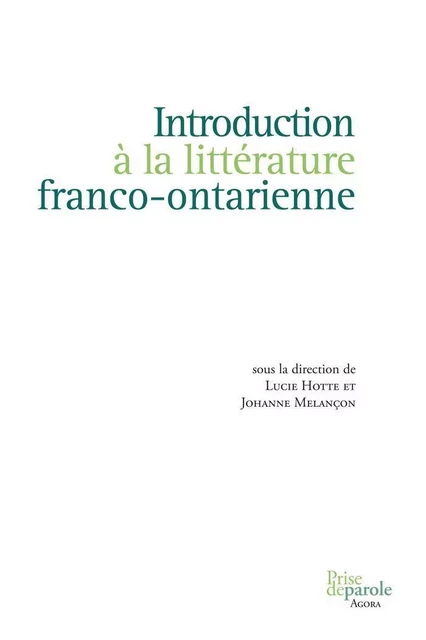 Introduction à la littérature franco-ontarienne - Lucie Hotte, Johanne Melançon - Éditions Prise de parole