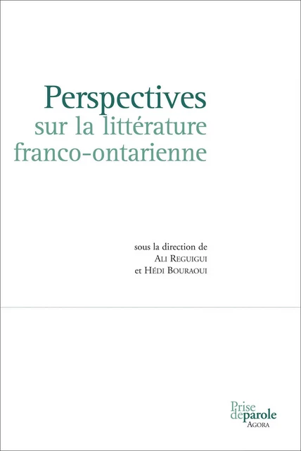 Perspectives sur la littérature franco-ontarienne - Hédi Bouraoui, Ali Reguigui - Éditions Prise de parole