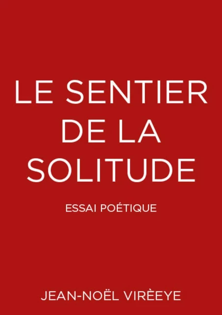 Le sentier de la solitude - Jean-Noël Virèeye - Publishroom