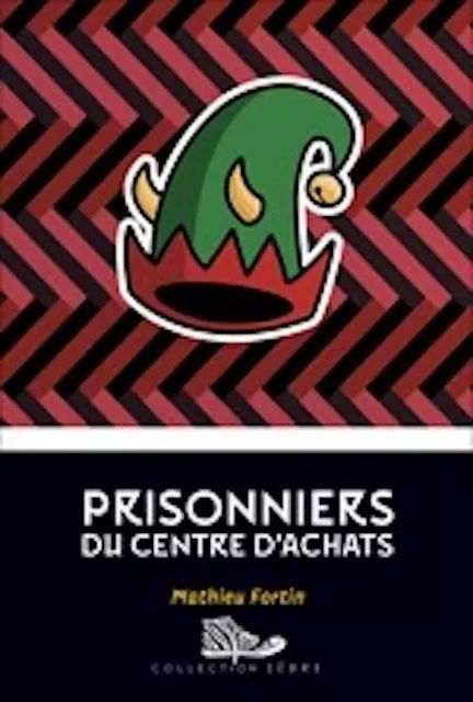 Prisonniers du centre d'achats - Mathieu Fortin - Bayard Canada Livres