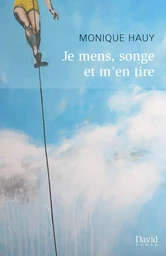 Je mens, songe et m'en tire