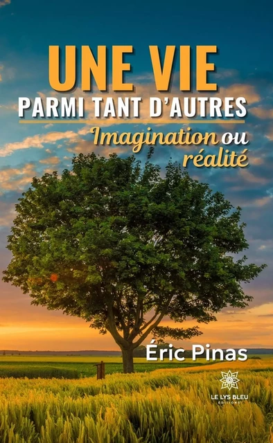 Une vie parmi tant d’autres - Éric Pinas - Le Lys Bleu Éditions