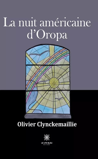 La nuit américaine d’Oropa - Olivier Clynckemaillie - Le Lys Bleu Éditions