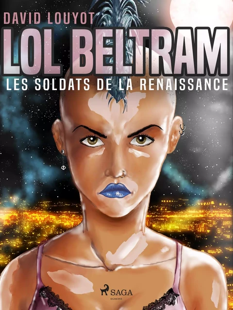 Lol Beltram : les soldats de la renaissance - David Louyot - Saga Egmont French