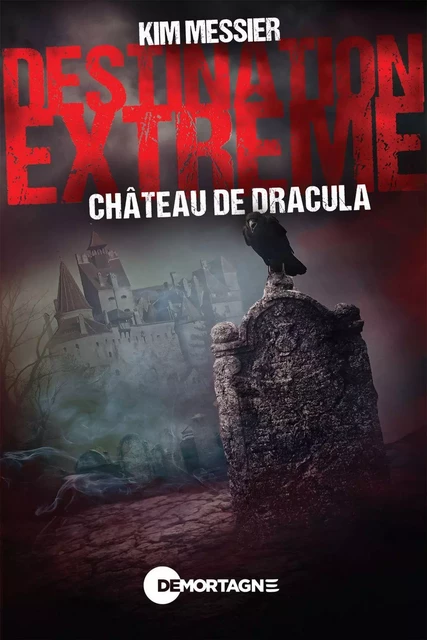 Destination extrême - Château de Dracula - Kim Messier - Éditions de Mortagne