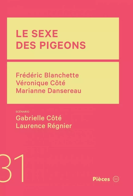 Le sexe des pigeons - Véronique Côté, Marianne Dansereau, Frédéric Blanchette - Atelier 10