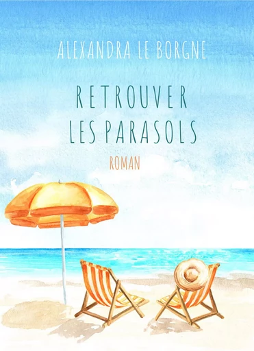 Retrouver les parasols - Alexandra le Borgne - Librinova