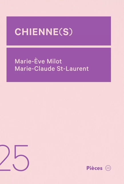 Chienne(s) - Marie-Ève Milot, Marie-Claude St-Laurent - Atelier 10