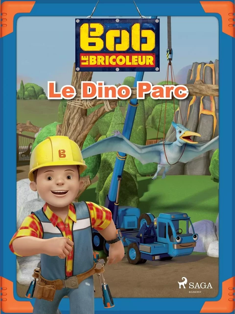 Bob le Bricoleur - Le Dino Parc -  Mattel - Saga Egmont French