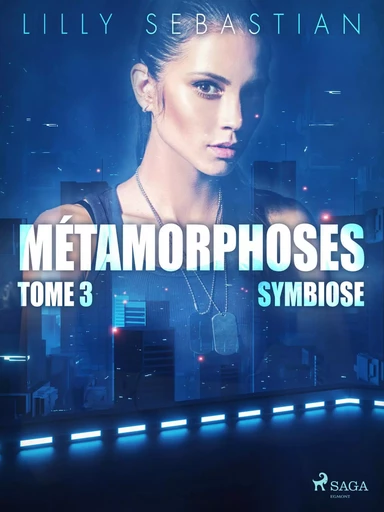 Métamorphoses - Tome 3 : Symbiose - Lilly Sebastian - Saga Egmont French