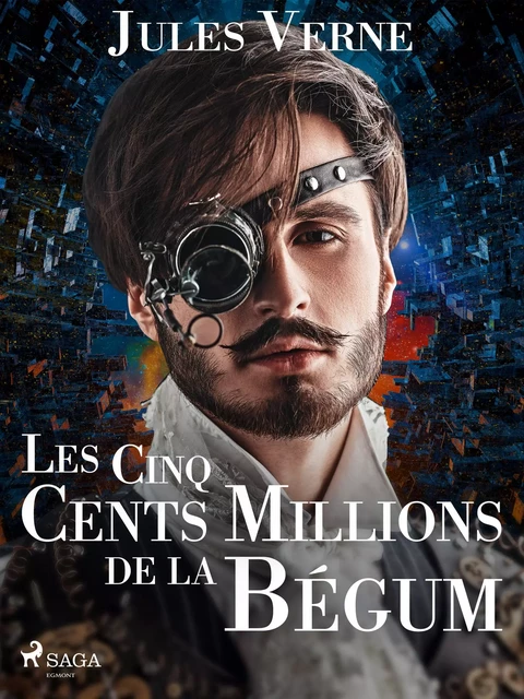 Les Cinq Cents Millions de la Bégum - Jules Verne - Saga Egmont French