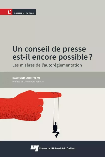 Un conseil de presse est-il encore possible? - Raymond Corriveau - Presses de l'Université du Québec