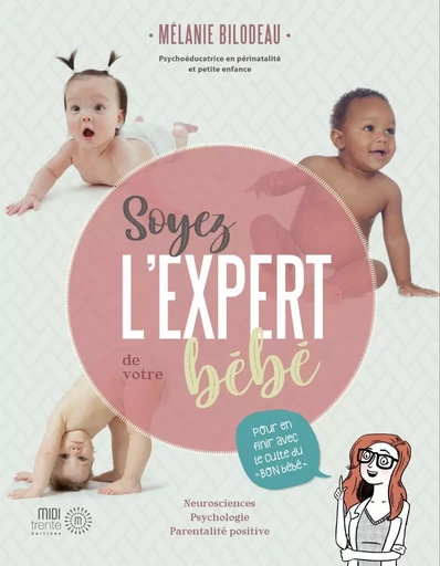 Soyez l'expert de votre bébé - Mélanie Bilodeau - Éditions Midi Trente