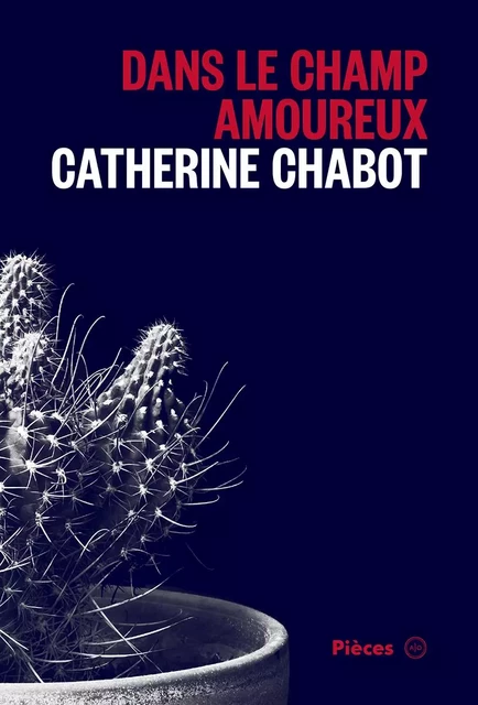 Dans le champ amoureux - Catherine Chabot - Atelier 10