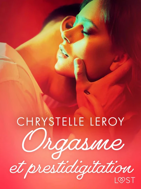 Orgasme et prestidigitation - Une nouvelle érotique - Chrystelle Leroy - Saga Egmont French