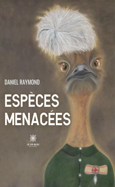 Espèces menacées - Denis Raymond - Le Lys Bleu Éditions