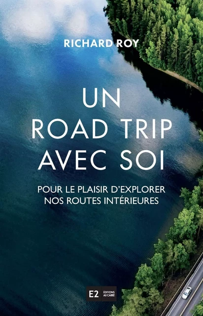 Un road trip avec soi - Richard Roy - Lison Lescarbeau Éditrice