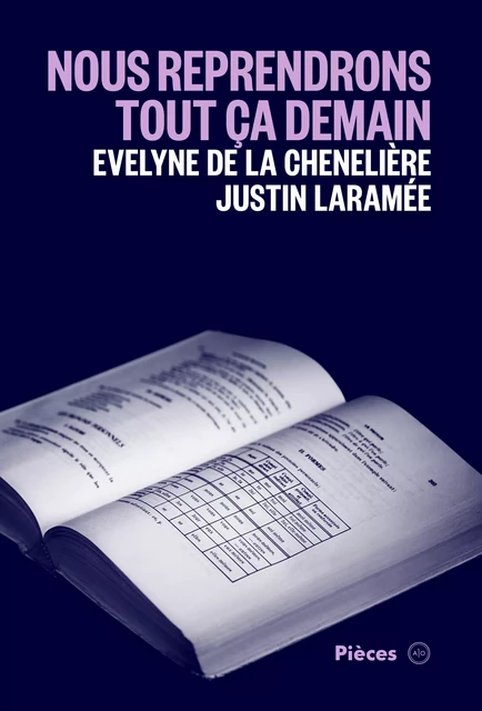 Nous reprendrons tout ça demain - Justin Laramée, Evelyne de la Chenelière - Atelier 10