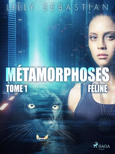 Métamorphoses - Tome 1 : Féline - Lilly Sebastian - Saga Egmont French