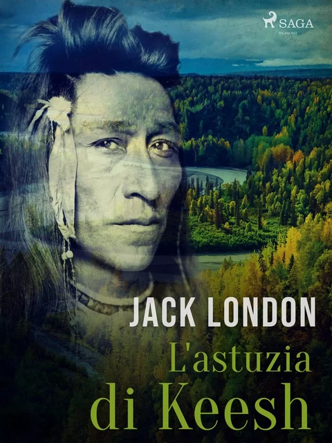 L'astuzia di Keesh - Jack London - Saga Egmont International