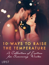 10 ways to raise the temperature – A Collection of Erotica for Surviving Winter