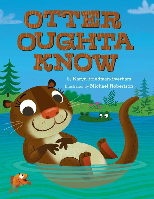 Otter Oughta Know - Karyn Friedman-Everham - Scholastic Inc.