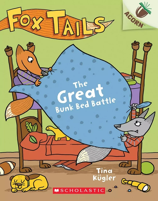 The Great Bunk Bed Battle: An Acorn Book (Fox Tails #1) - Tina Kügler - Scholastic Inc.