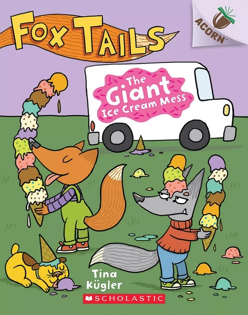 The Giant Ice Cream Mess: An Acorn Book (Fox Tails #3) - Tina Kügler - Scholastic Inc.