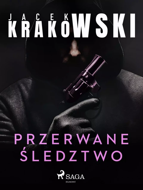 Przerwane śledztwo - Jacek Krakowski - Saga Egmont International