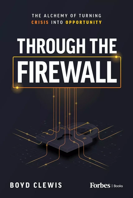 Through the Firewall - Boyd Clewis - Forbes Books