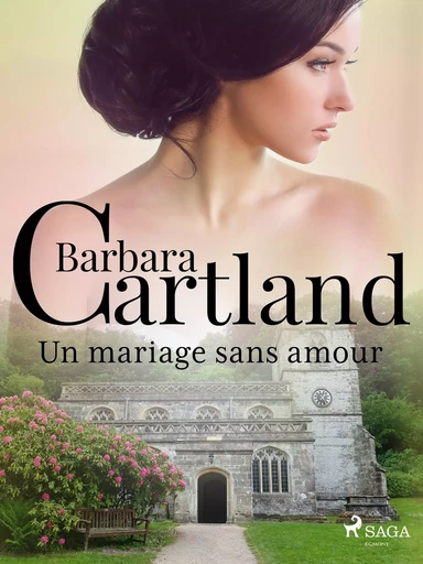 Un mariage sans amour - Barbara Cartland - Saga Egmont French