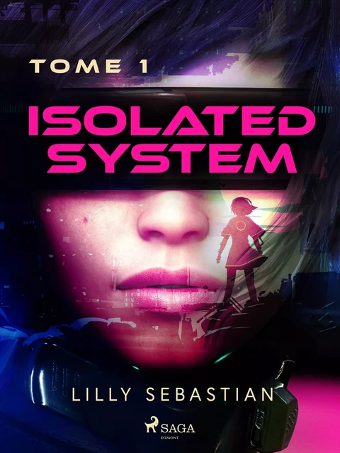 Isolated System - Tome 1 : Isolated System - Lilly Sebastian - Saga Egmont French