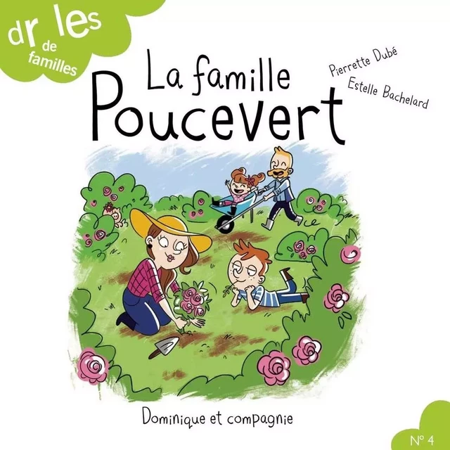 La famille Poucevert - Niveau de lecture 4 - Pierrette Dubé - Dominique et compagnie