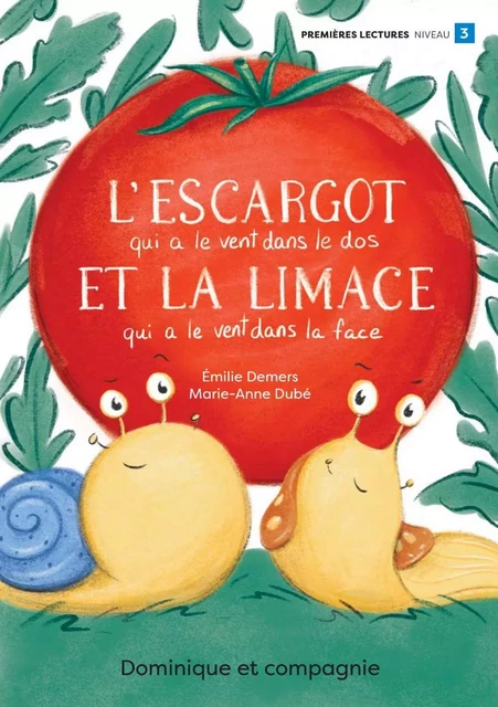 L’escargot qui a le vent dans le dos et la limace qui a le vent dans la face - Niveau de lecture 3 - Émilie Demers - Dominique et compagnie