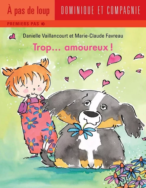 Trop... amoureux ! - Niveau de lecture 3 - Danielle Vaillancourt - Dominique et compagnie