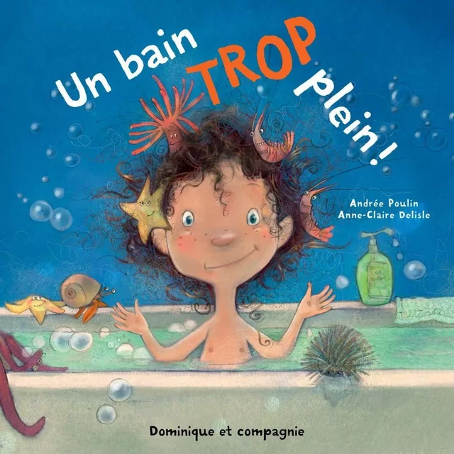 Un bain trop plein ! - Niveau de lecture 3 - Andrée Poulin - Dominique et compagnie