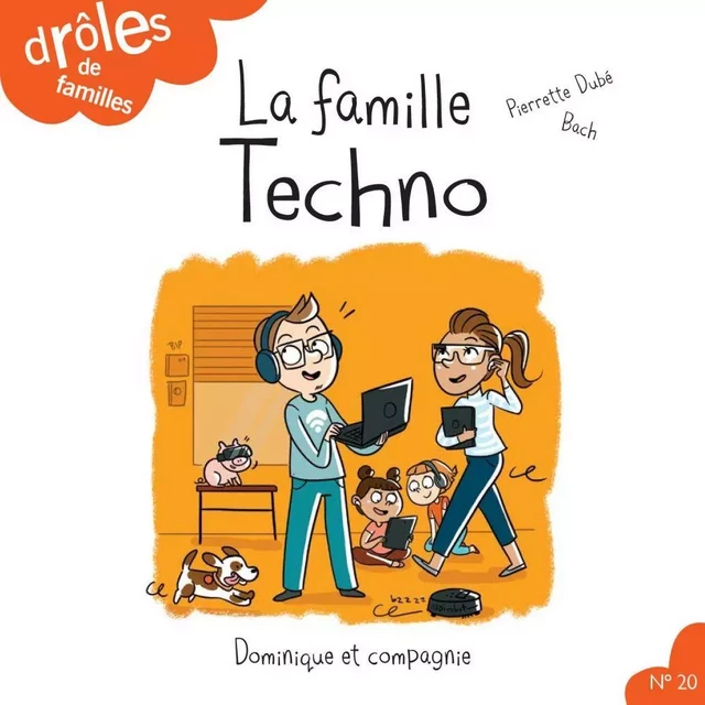 La famille Techno - Niveau de lecture 4 - Pierrette Dubé - Dominique et compagnie